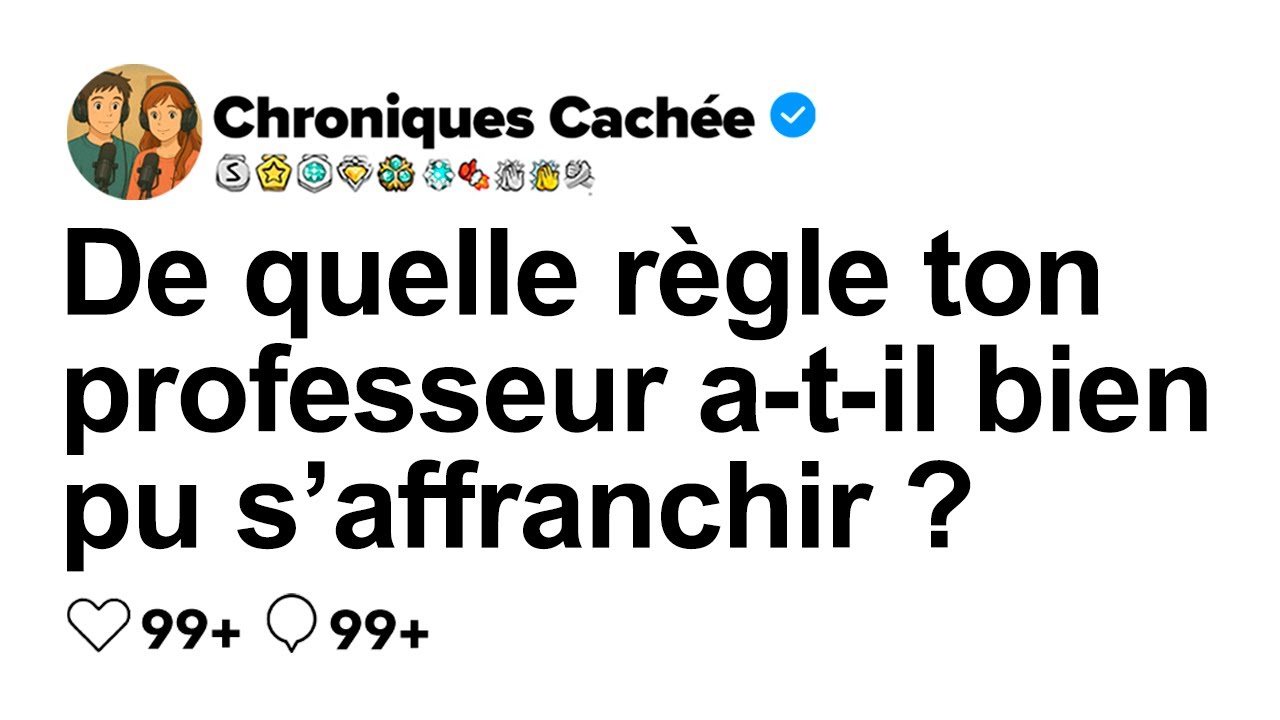[HISTOIRE COMPLÈTE] Quelle règle votre prof a t elle bien pu transgresser ?