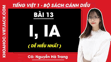 Tiếng Việt lớp 1 Cánh diều - Bài 13 - i, ia - trang 28, 29 - Cô Nguyễn Hà Trang (DỄ HIỂU NHẤT)