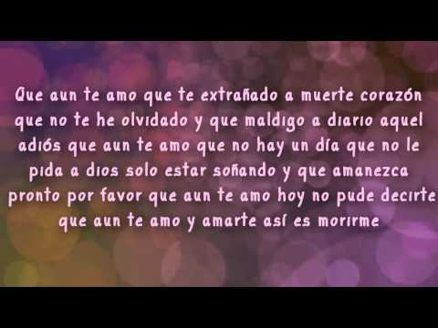 LETRA AUN TE AMO letra aun te amo: