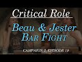 Beau and jester  bar fight  critical role c2e19