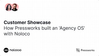Customer Showcase: How Pressworks Built an 'Agency OS' with Noloco