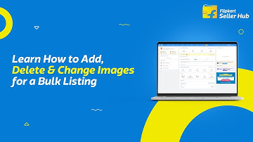 Learn How to Add, Delete & Change Images for a Bulk Listing | Flipkart Seller Hub