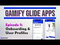 Gamify Glide Apps Reboot #1: Onboarding & User Profiles