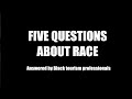 Five Questions About Race, Answered by Black Tourism Professionals