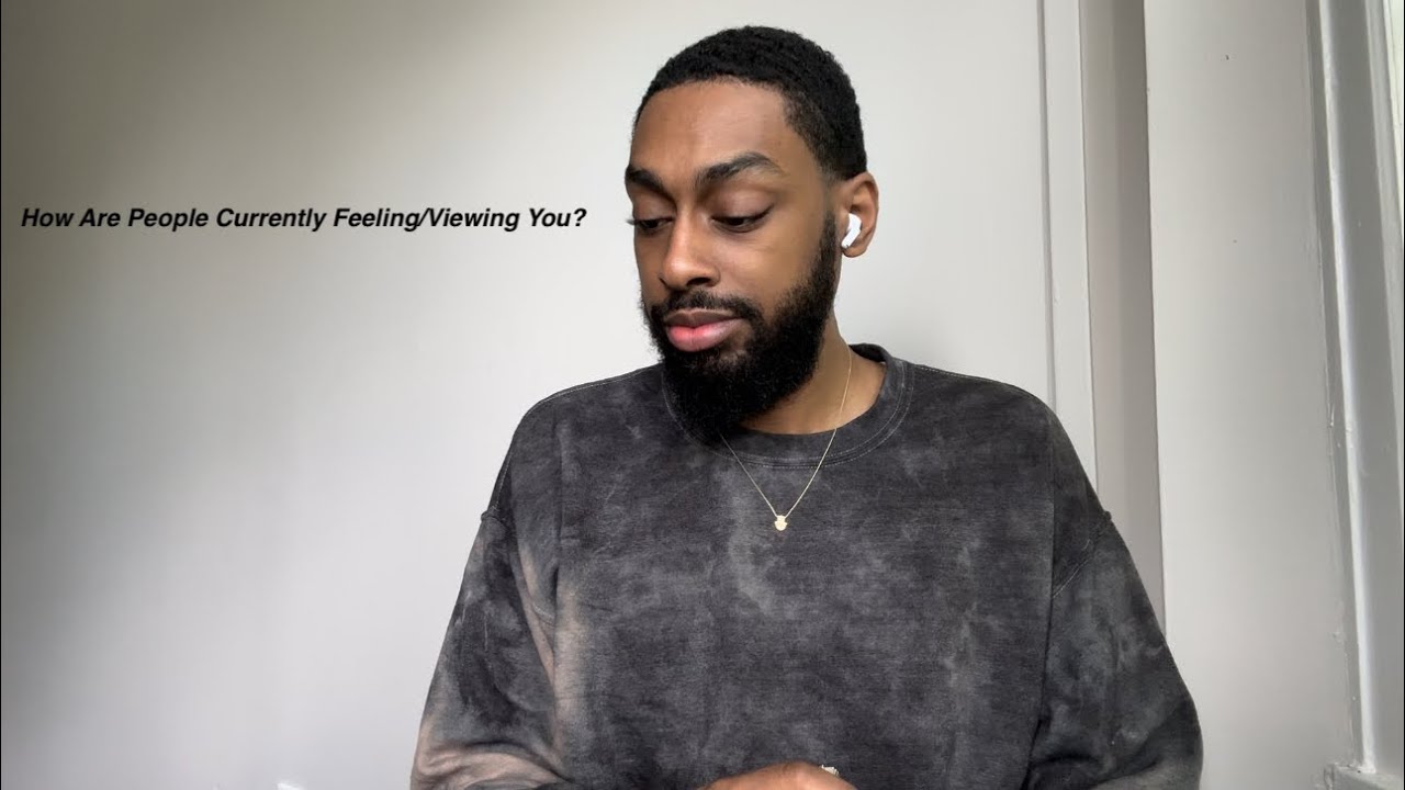 How Are People Currently Feeling/Viewing You?