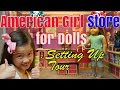 American Girl Doll Store for Dolls ~ Setting Up &amp; Tour