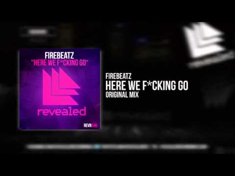 Firebeatz - Here We F*cking Go [OUT NOW]