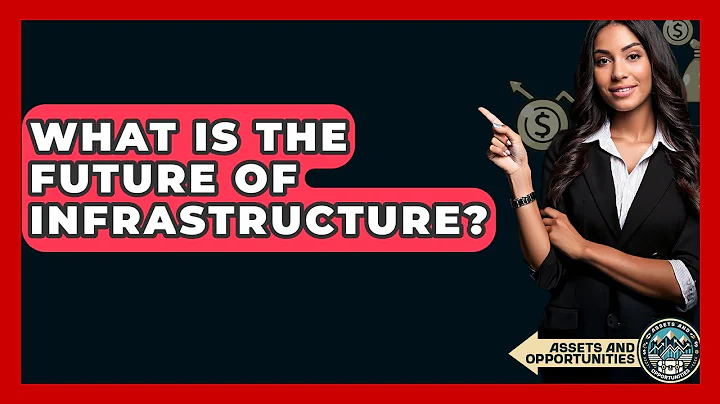 What Is The Future Of Infrastructure? - AssetsandOpportunity.org