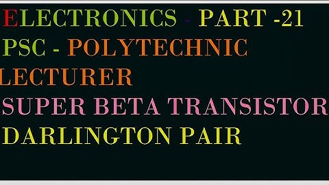DARLINGTON PAIR ||TRANSISTOR || PSC || BASIC ELECTRONICS ENGINEERING || PART 21