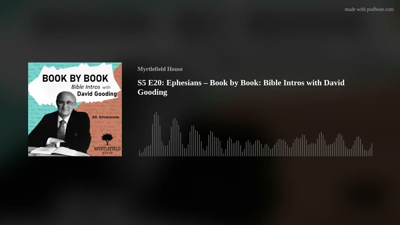 S5 E20: Ephesians – Book by Book: Bible Intros with David Gooding