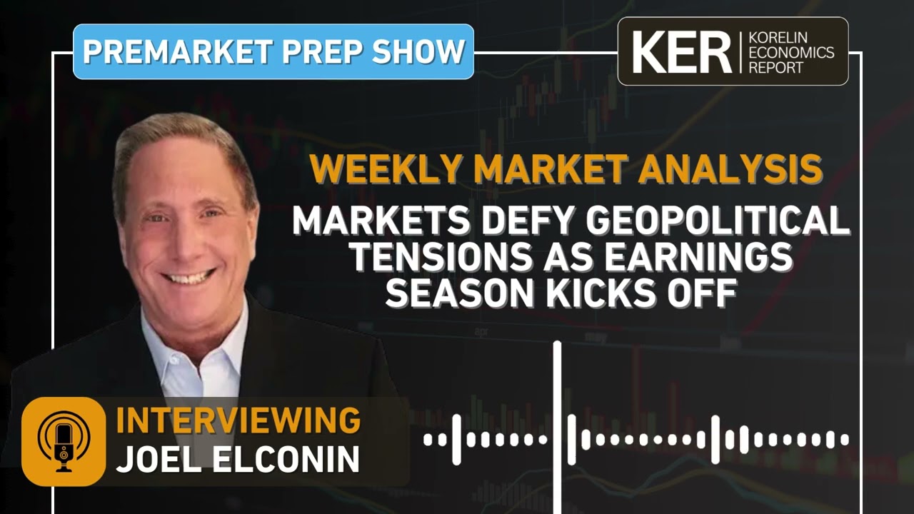 Joel Elconin - Markets Defy Geopolitical Tensions as Earnings Season Kicks Off