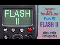 Flash II - Lighting for Photography - Part VI