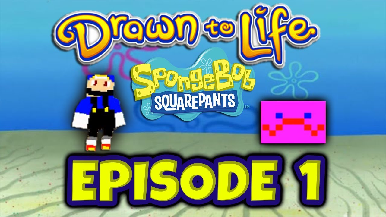 Drawn To Life: Spongebob Squarepants Edition Episode 1 - YouTube