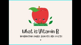 WHAT IS VITAMIN B? INFORMATION|DOSAGE|BENEFITS|DEFICIENCY SYMPTOMS|SOURCES