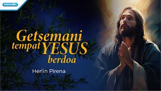 Getsemani Tempat Yesus Berdoa - Herlin Pirena (with lyrics)