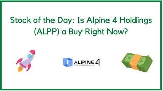 Stock of the Day: Is Alpine 4 Technologies (ALPP) A Buy?