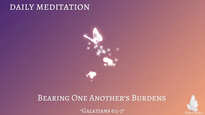 Bearing One Another’s Burdens "Galatians 6:1-5" daily meditation | daily devotional 2023