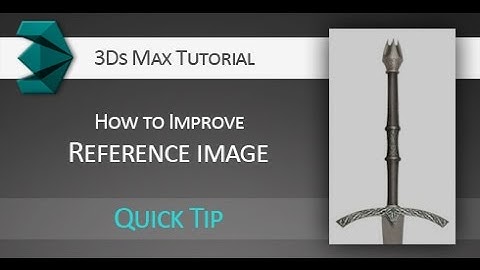 3DsMax quick tip tutorial: Reference image improve