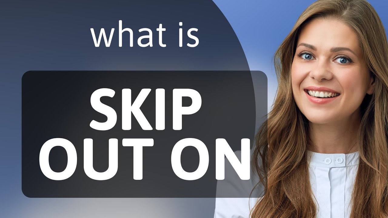 Skip Change Out Understanding the Phrase
