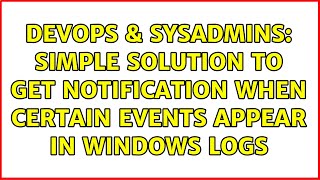 Famous DevOps & SysAdmins: Simple solution to get notification when certain events appear in Windows logs Wealth