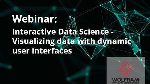 Interactive Date Science - Visualizing data with dynamic user interfaces (Webinar recording)