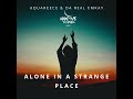 AquaReece & Da Real Emkay - Alone In A Strange Place (Addictive Mix)