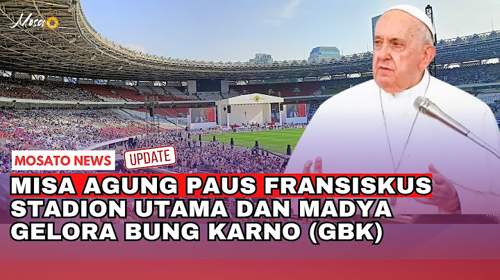 Misa Agung Paus Fransiskus Stadion Utama dan Madya Gelora Bung Karno (GBK)