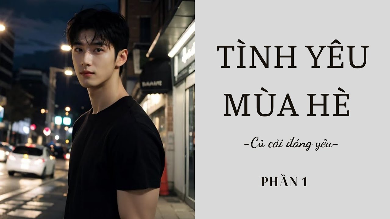 [Review Truyện] TÌNH YÊU MÙA HÈ - PHẦN 1 || CỦ CẢI ĐÁNG YÊU