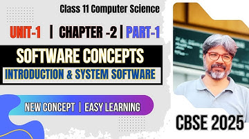 Class 11 Computer Science Unit 1 |  Chapter 2 Software Concepts | Part 1 System Software (CBSE 2025)