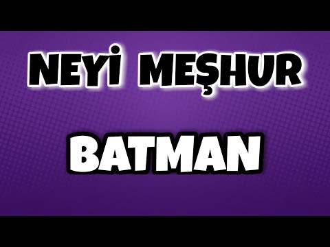 Batman'ın Neyi Meşhur - Nesi Meşhur Türkiye