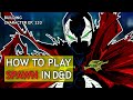 How to Play Spawn in Dungeons & Dragons (Image Comics Build for D&D 5e)