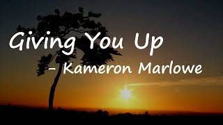 Kameron Marlowe - Giving You Up (Lyrics)