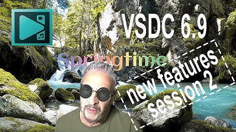 VSDC Free Video Editor - Version 6.9 New Features/Improvements - Session 2