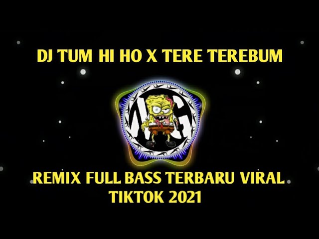 DJ Tum Hi Ho X Tere Terebum Remix Full Bass 2021 class=