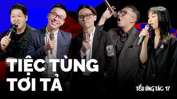 TẾU ỨNG TÁC #17 Tiệc Tùng Tơi Tả - Saigon Tếu