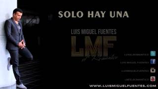 SOLO HAY UNA - Luis Miguel Fuentes (Video Lirycs) chords