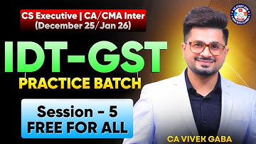 🔴"IDT - GST Practice Batch Lec. 5🔴| VG Sir🔥 |  Dec 25 / Jan 26 | #vgstudyhub #icsi #cscacma