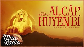 AI CẬP HUYỀN BÍ | PAUL BRUNTON | NGUYỄN HỮU KIỆT | MƯA RADIO