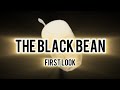 THE BLACK BEAN (First Look)