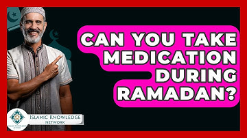 Can You Take Medication During Ramadan? - Islamic Knowledge Network