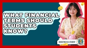 What Financial Terms Should Students Know? - Budgeting as a Student