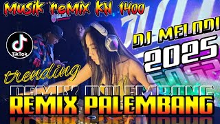 DJ REMIX ORGEN TUNGGAL PALEMBANG | SPESIAL VARIASI MELODI REMIX KN1400