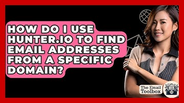 How Do I Use Hunter.io To Find Email Addresses From A Specific Domain? - TheEmailToolbox.com