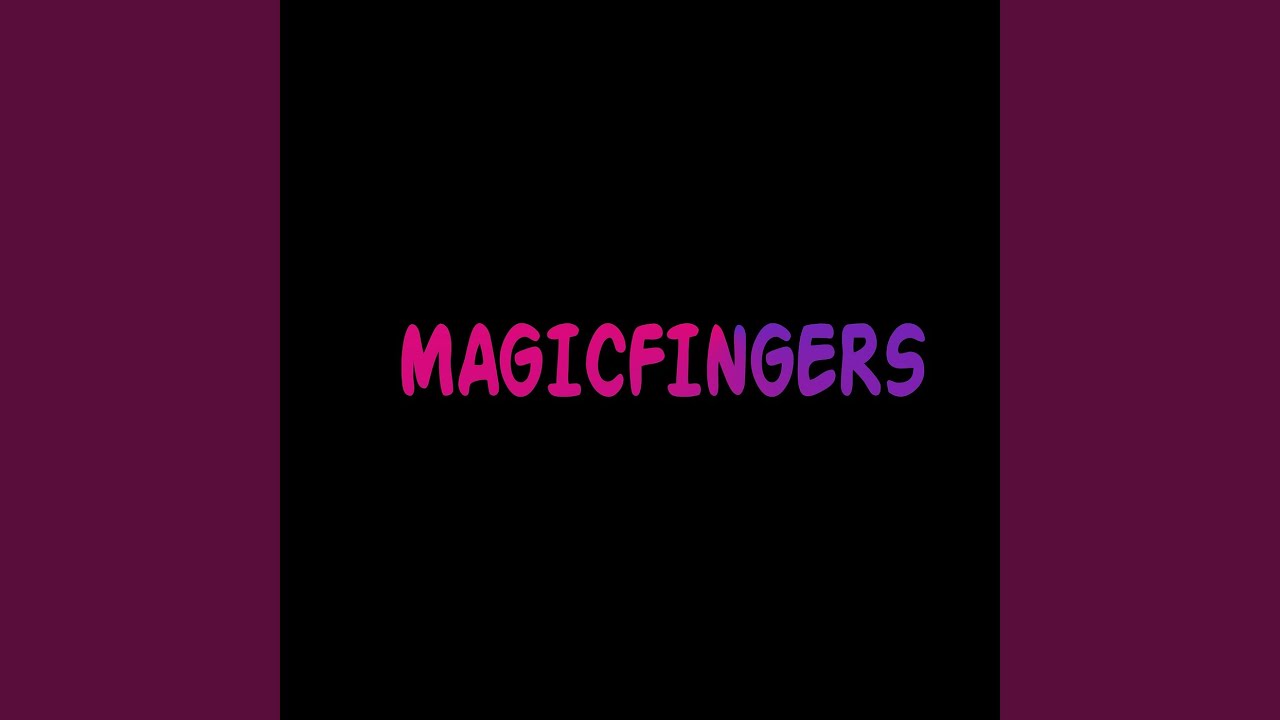 Watch Magicfingers on YouTube Watch Magicfingers on YouTube