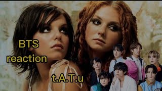 BTS reaction t.A.T.u - All The Things She Said