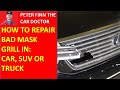 How to repair bad broken Mask Grill in: Car, Suv or Truck by Professional way