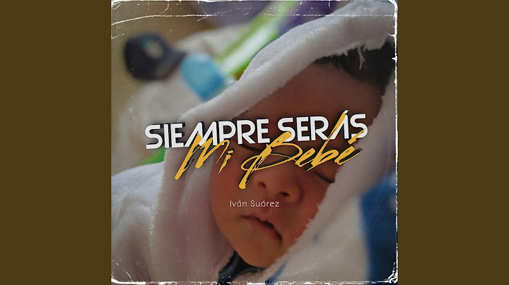 Siempre Serás Mi Bebé