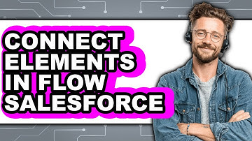 How to Connect Elements in Flow Salesforce - Easy Guide