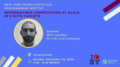 Will Landau - Reproducible Computation at Scale in R with Targets [Remote]