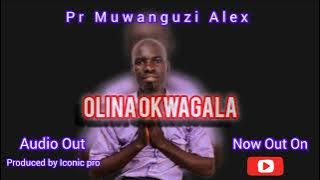 Olina Okwagala by Pr Muwanguzi Alex